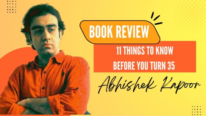 The Book '11 Things To Know Before You Turn 35' by Author Abhishek Kapoor must be read for your dose of wisdom