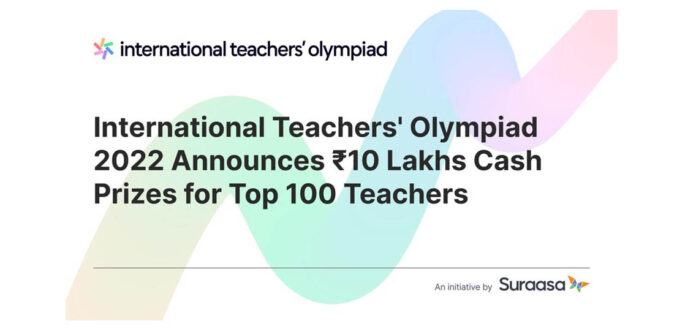 International Teachers' Olympiad 2022 Announces Rs.10 Lakhs Cash Prizes for Top 100 Teachers