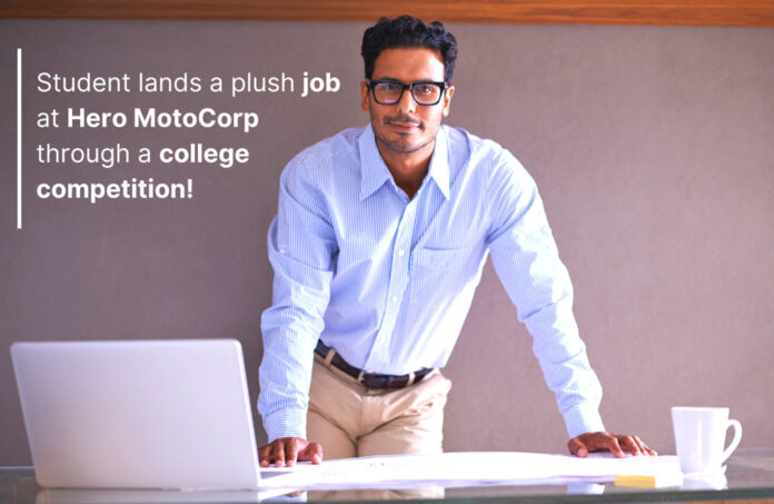 Student lands a plush job at Hero MotoCorp through a college competition!