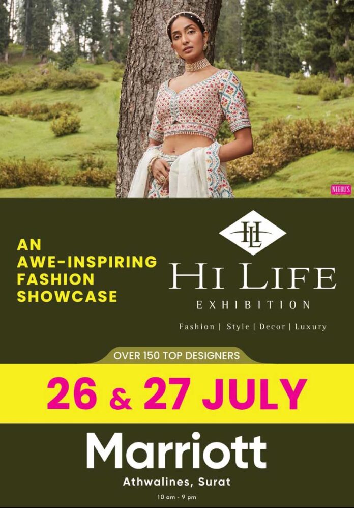 On 26th & 27th July at Hotel Marriott, India's premier fashion showcase Hi Life Exhibition is back to it's favourite city in Surat