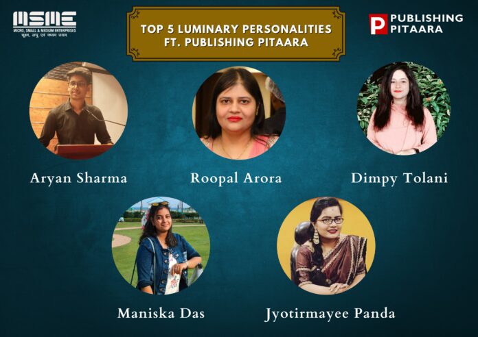 Publishing Pitaara, Aryan Sharma, Roopal Arora, Dimpy Tolani, Maniska Das, Jyotirmayee Panda, Luminary Personalities