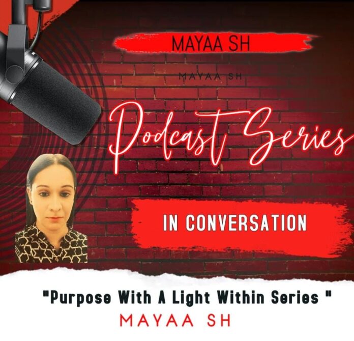 Mayaa SH, Purpose With A Light Podcast Series, essayist, thinker, podcaster, columnist, social justice advocate