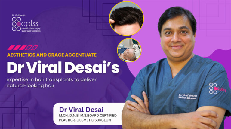 Aesthetics and grace accentuate Dr. Viral Desai’s expertise in hair transplants to deliver natural-looking hair