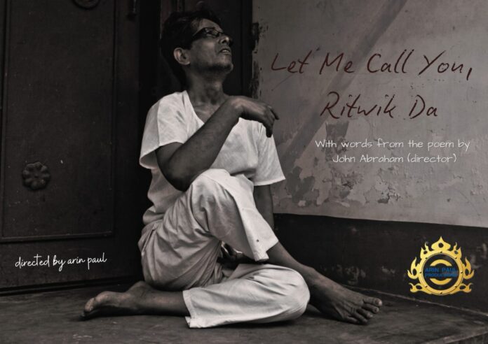 Let Me Call You, Ritwik Da A Soulful Tribute to Ritwik Ghatak by Arin Paul