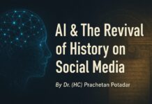 Artificial Intelligence and the Revival of History on Social Media: A Contemporary Exploration: Dr. (HC) Prachetan Potadar Artificial Intelligence, Social Media, Dr. (HC) Prachetan Potadar, creative strategist, storyteller, technology