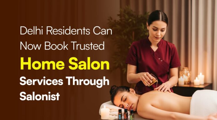 Delhi Residents Can Now Book Trusted Home Salon Services Through Salonist Delhi Residents Can Now Book Trusted Home Salon Services Through Salonist