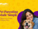 Pet Parenting Made Simple: A Beginner’s Guide to Happy Pets