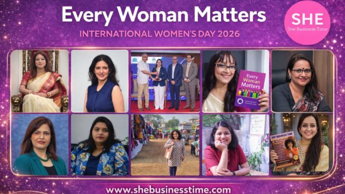‘Every Woman Matters’ Campaign by She Business Time Celebrates Women’s Voices on International Women’s Day