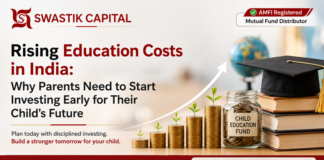 Swastik Capital (Ajmer) Explains Rising Education Costs in India: Why Parents Need to Start Investing Early for Their Child’s Future